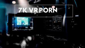 7K VR porn